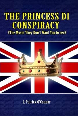 Book cover for The Princess Di Conspiracy ( the Movie They Don't Want You to See!)