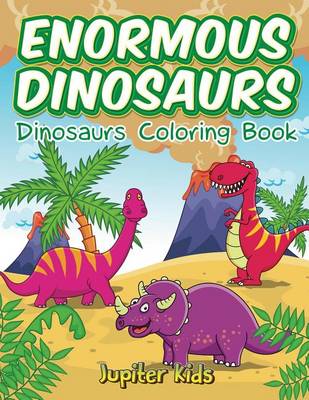 Book cover for Enormous Dinosaurs: Dinosaurs Coloring Book
