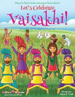 Book cover for Let's Celebrate Vaisakhi! (Punjab's Spring Harvest Festival, Maya & Neel's India Adventure Series, Book 7) (Multicultural, Non-Religious, Indian Culture, Bhangra, Lassi, Biracial Indian American Families, Sikh, Picture Book Gift, Dhol, Global Children)