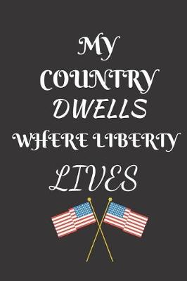 Book cover for My Country Dwells Where Liberty Lives