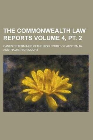 Cover of The Commonwealth Law Reports; Cases Determined in the High Court of Australia Volume 4, PT. 2