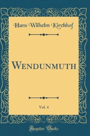 Cover of Wendunmuth, Vol. 4 (Classic Reprint)