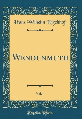 Book cover for Wendunmuth, Vol. 4 (Classic Reprint)