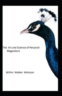 Book cover for The Art and Science of Personal Magnetism; illustrated Edtion
