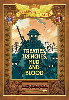 Cover of Treaties, Trenches, Mud, and Blood: Bigger & Badder Edition (Nathan Hale's Hazardous Tales #4)