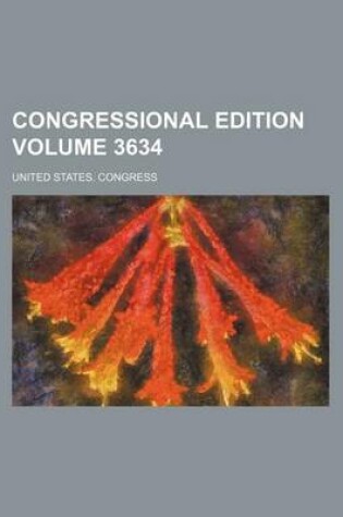 Cover of Congressional Edition Volume 3634