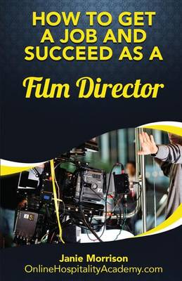 Book cover for How to Get a Job and Succeed as a Film Director