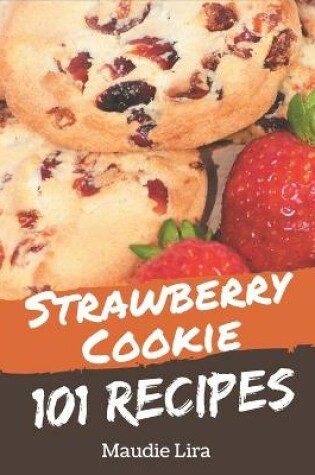 Cover of 101 Strawberry Cookie Recipes