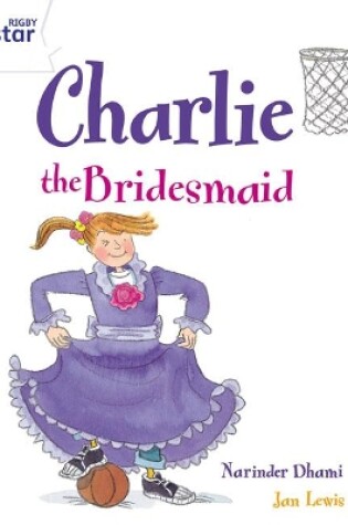 Cover of Rigby Star Guided 2 White Level: Charlie the Bridesmaid Pupil Book (single)