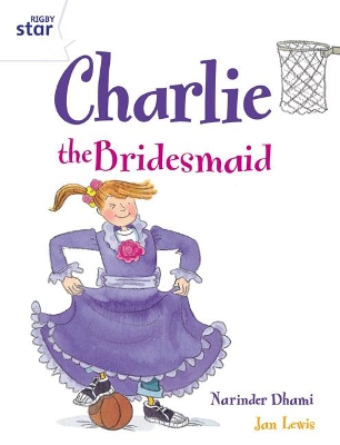 Cover of Rigby Star Guided 2 White Level: Charlie the Bridesmaid Pupil Book (single)