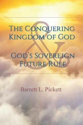 Cover of The Conquering Kingdom of God and God's Sovereign Future Rule