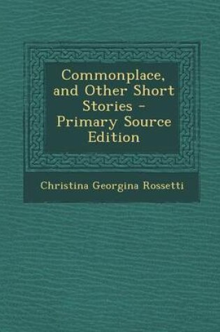 Cover of Commonplace, and Other Short Stories - Primary Source Edition