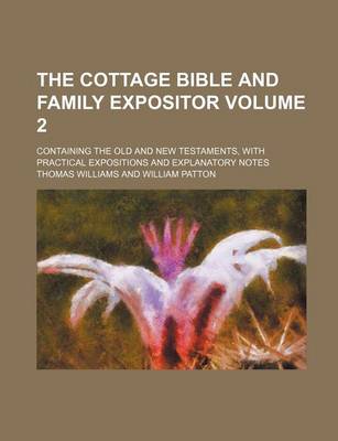 Book cover for The Cottage Bible and Family Expositor; Containing the Old and New Testaments, with Practical Expositions and Explanatory Notes Volume 2