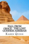 Book cover for Fall From Grace - The Lost Goddess Asherah