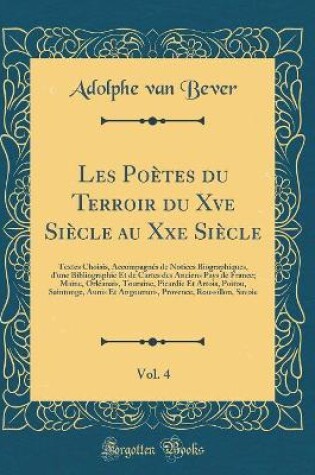 Cover of Les Po�tes Du Terroir Du Xve Si�cle Au Xxe Si�cle, Vol. 4