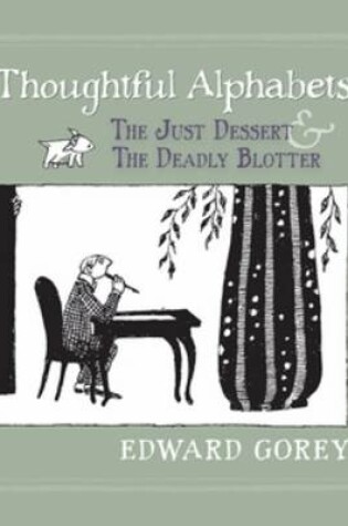 Cover of Thoughtful Alphabets - the Just Dessert & the Deadly Blotter