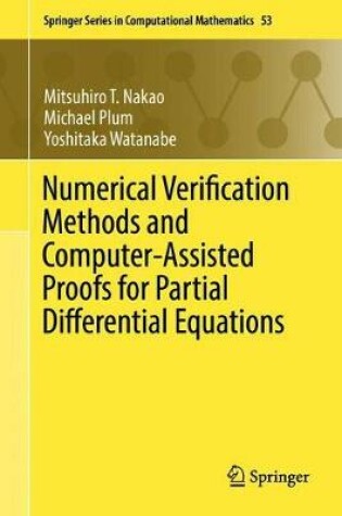 Cover of Numerical Verification Methods and Computer-Assisted Proofs for Partial Differential Equations