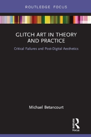 Cover of Glitch Art in Theory and Practice