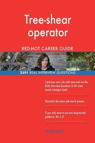 Cover of Tree-shear operator RED-HOT Career Guide; 2591 REAL Interview Questions