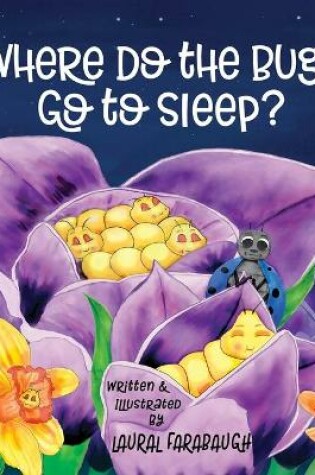 Cover of Where Do the Bugs Go to Sleep?