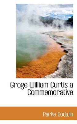 Book cover for Groge William Curtis a Commemorative