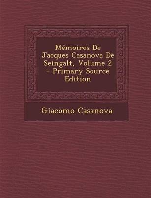 Book cover for Memoires de Jacques Casanova de Seingalt, Volume 2 - Primary Source Edition