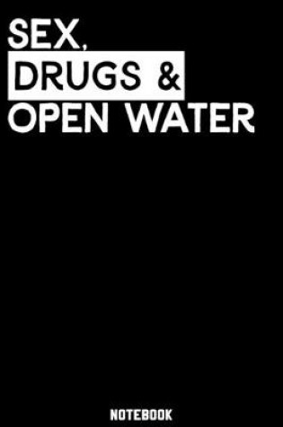 Cover of Sex, Drugs and Open Water Notebook