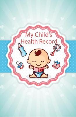 Book cover for My Child's Health Record Book