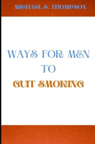 Cover of Ways for men to quit smoking