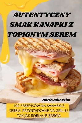 Book cover for Autentyczny Smak Kanapki Z Topionym Serem