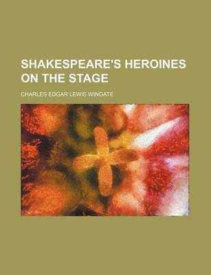 Book cover for Shakespeare's Heroines on the Stage (Volume 2)