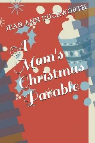 Cover of A Mom's Christmas Parable