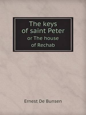 Book cover for The keys of saint Peter or The house of Rechab