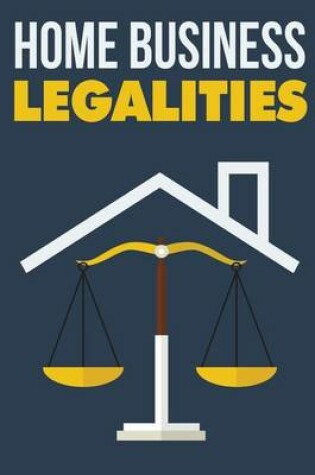 Cover of Home Business Legalities