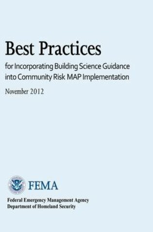 Cover of Best Practices for Incorporating Building Science Guidance into Community Risk MAP Implementation (November 2012)