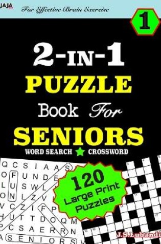 Cover of 2-IN-1 PUZZLE Book For SENIORS [Word Search & Crossword) For Effective Brain Exercise!