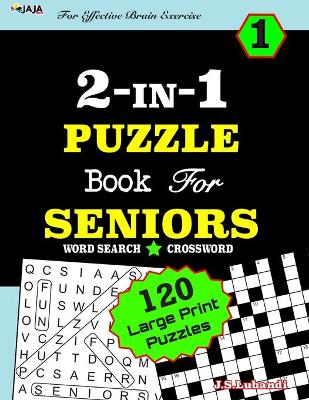 Cover of 2-IN-1 PUZZLE Book For SENIORS [Word Search & Crossword) For Effective Brain Exercise!