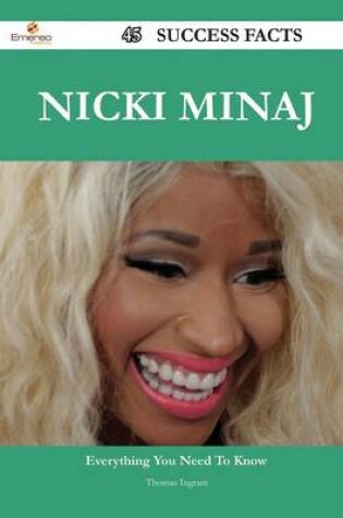 Cover of Nicki Minaj 45 Success Facts - Everything You Need to Know about Nicki Minaj
