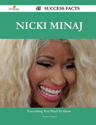 Book cover for Nicki Minaj 45 Success Facts - Everything You Need to Know about Nicki Minaj