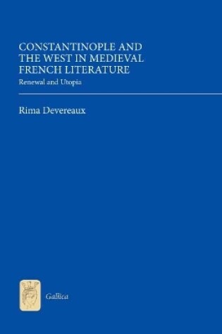 Cover of Constantinople and the West in Medieval French Literature