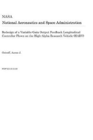 Cover of Redesign of a Variable-Gain Output Feedback Longitudinal Controller Flown on the High-Alpha Research Vehicle (Harv)