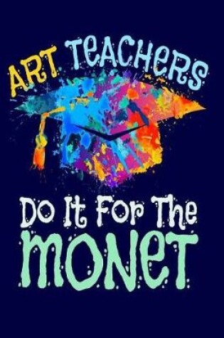 Cover of Art Teachers Do It for the Monet