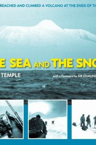 Cover of Sea and the Snow: How We Reached and Climbed a Volcano at the Ends of the Earth