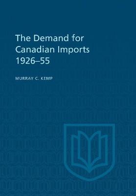 Book cover for The Demand for Canadian Imports 1926-55