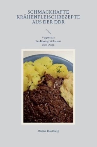 Cover of Schmackhafte Krähenfleischrezepte aus der DDR