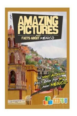 Cover of Amazing Pictures and Facts about Mexico