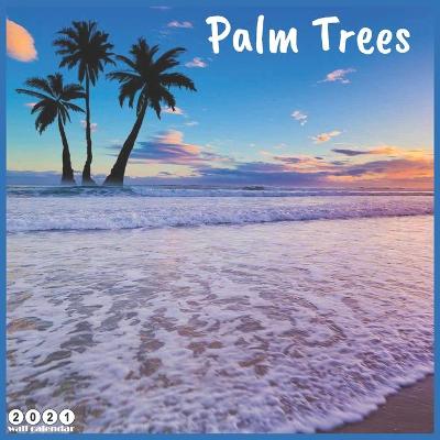 Book cover for Palm Trees 2021 Wall Calendar