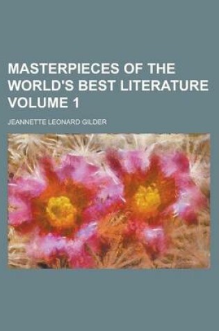 Cover of Masterpieces of the World's Best Literature Volume 1