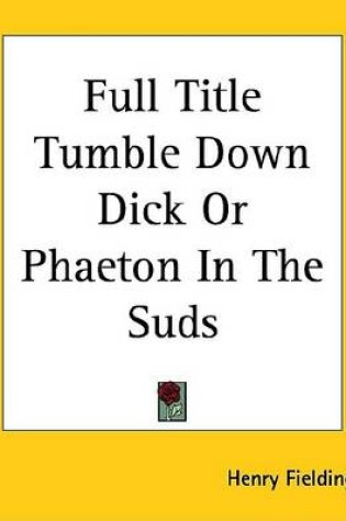 Cover of Tumble Down Dick or Phaeton in the Suds