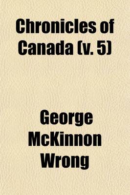 Book cover for Chronicles of Canada (Volume 5); (V.15-17) the Red Man in Canada